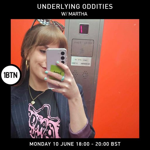 Underlying Oddities w/ Martha - 10.06.24