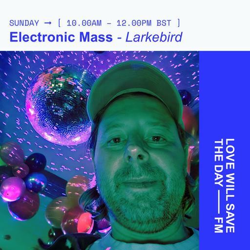 2025-03-23 Electronic Mass Larkebird | LWSTD-FM