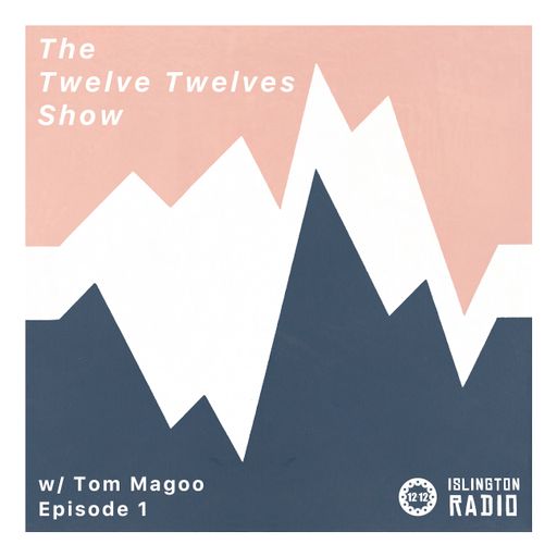 The Twelve Twelves Show with Tom Magoo (13/01/2022)