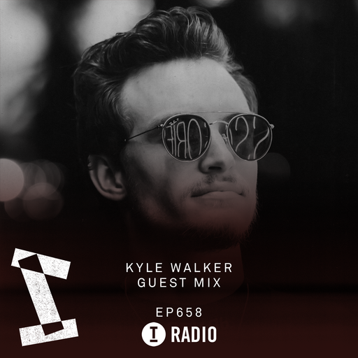 Toolroom Radio EP658 - Kyle Walker Guest Mix