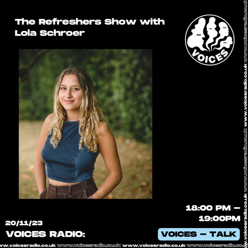 The Refreshers Show w/ Lola Schroer - 20/11/23 - Voices Radio