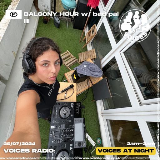 Balcony Hour w/ bad pal lili 24/07/24 - Voices Radio