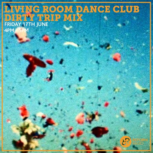 Living Room Dance Club Dirty Trip Mix 17th June 2016