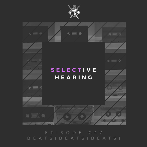 Selective Hearing Episode 047 - Beats!Beats!Beats!
