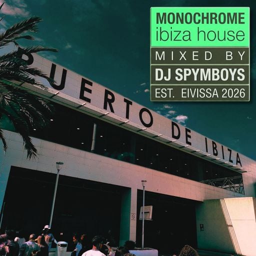 MONOCHROME IBIZA HOUSE #04  - MIX CLUB - EST. EIVISSA 2026