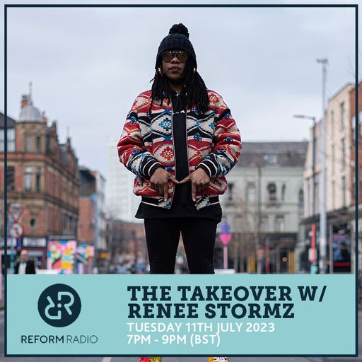 The Takeover w/ Renee Stormz 11th July 2023