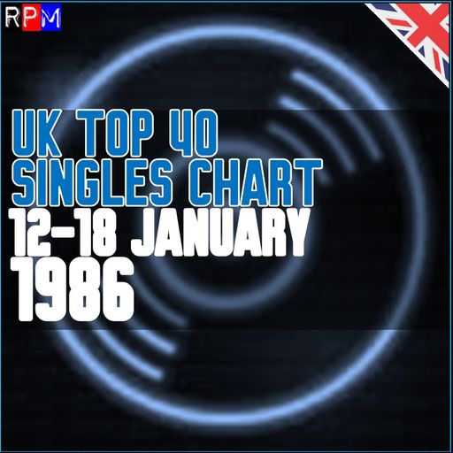 UK TOP 40 : 12 - 18 JANUARY 1986