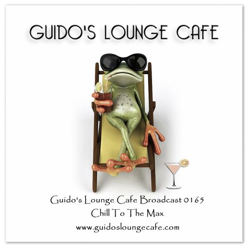 Guido's Lounge Cafe Broadcast 0165 Chill To The Max (20150501)