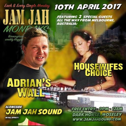 2017. 10th April Jam Jah Mondays ft. Adrians Wall and Housewife's Choice (Aus)