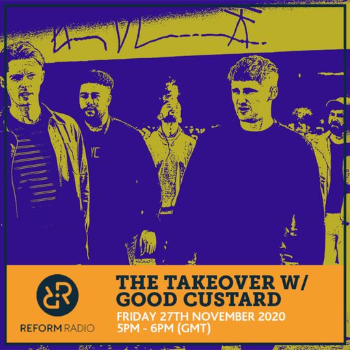The Takeover w/ Good Custard 27th November 2020