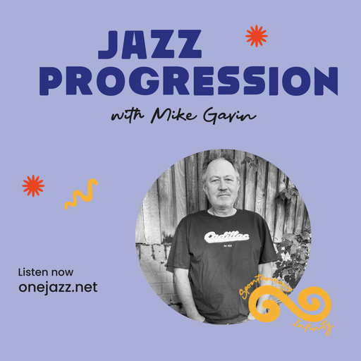Mike Gavin presents: Jazz Progression (6 May 2025)