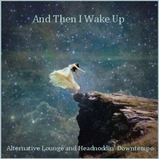 And Then I Wake Up - Alternative Lounge