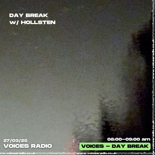 Day Break w/ Hollsten E 27/03/25 - Voices Radio