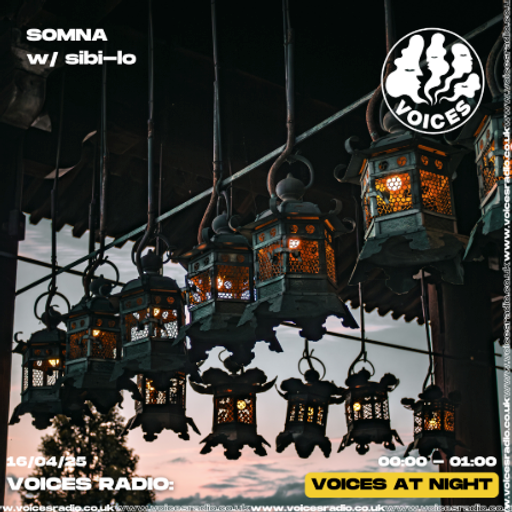 SOMNA w/ sibi-lo - 15/04/25 - Voices Radio