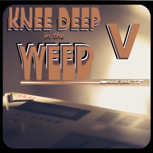 Knee Deep in the Weed V