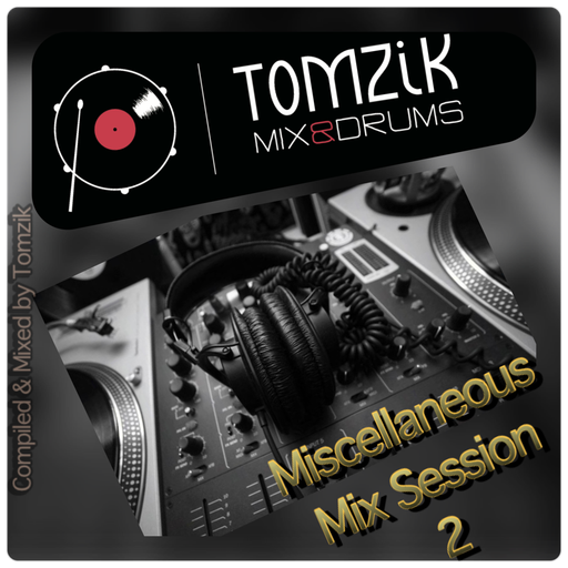 Miscellaneous Mix Session 2 / Compiled & Mixed By TOMZIK,2021 (Hi-Res)