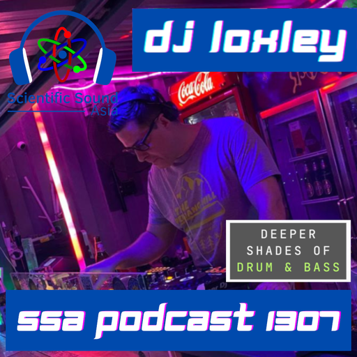 Scientific Sound Asia Podcast 1307, DJ Loxley with The Deeper Shades 11.