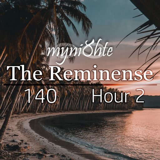 The Reminense 140 - Hour 2