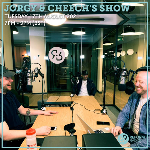 Jorgy & Cheech's Show 17th August 2021