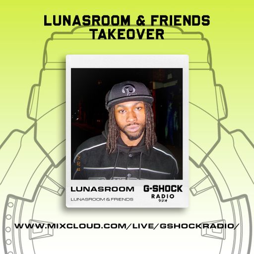 G-Shock Radio - LUNASROOM & Friends - LUNASROOM- 18/02