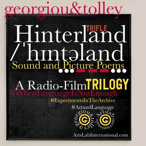 Hinterland: Sound & Picture Poems - A Radio Film Trilogy by Georgiou & Tolley