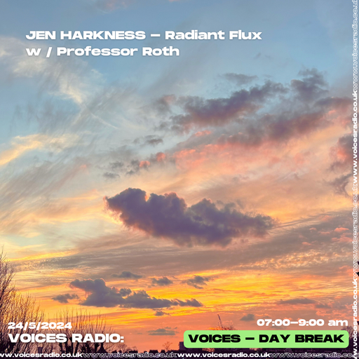Radiant Flux w/ Jen Harkness & Professor Roth - 24/05/24  [Voices Radio]