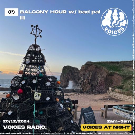 Balcony Hour w/ bad pal lili - 26/12/2024 - Voices Radio
