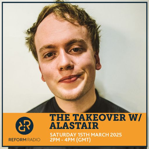 The Takeover w/ Alastair 15th March 2025