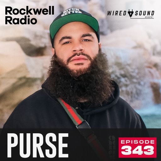 ROCKWELL RADIO X WIRED SOUND - PURSE - AUG 2024 (EP. 343)