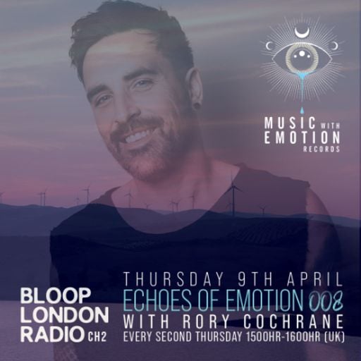 Echoes Of Emotion w/ Rory Cochrane - 09.04.26 [Bloop London Radio]