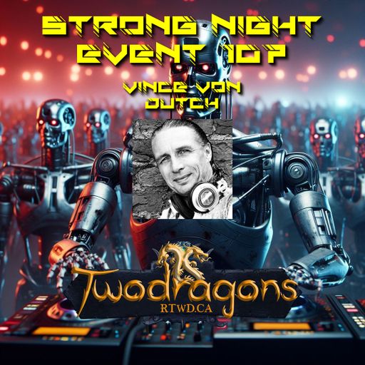 STRONG NIGHT EVENT 107 "Guest Mix Techno By Vince Von Dutch" Radio TwoDragons 18.2.2024