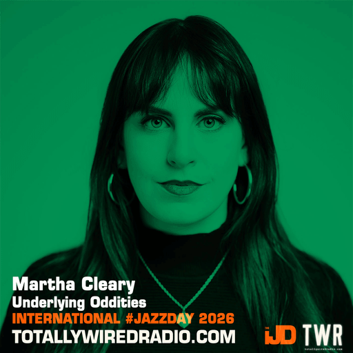 Underlying Oddities w/ Slowe #guestmix #JazzDay ~ Martha Cleary ~ 01.05.26