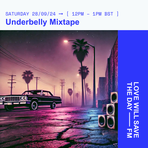 2024-09-28 Underbelly Mixtape | LWSTD-FM