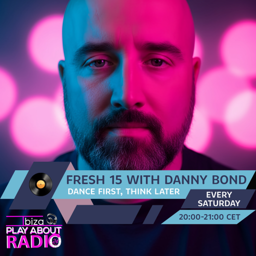 Dance First, Think Later - Fresh 15 with Danny Bond