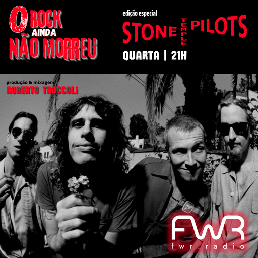 O Rock Ainda Nao Morreu 033 - Stone Temple Pilots - 18.5.2022