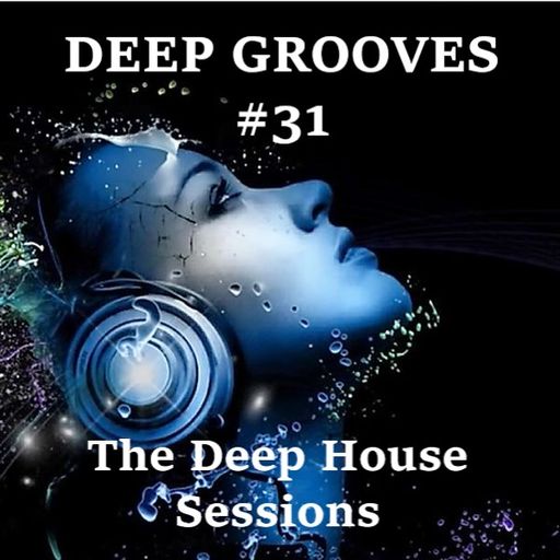Deep Grooves #31 - The Deep House Sessions