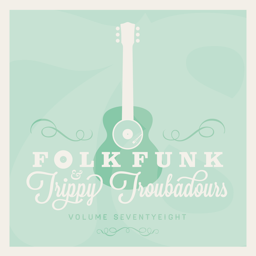 Folk Funk and Trippy Troubadours 78