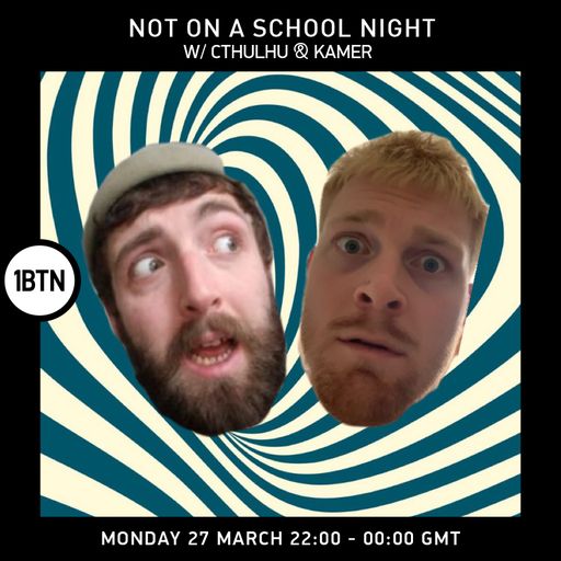 Not On A School Night with Cthulhu & Kamer - 27.03.2023