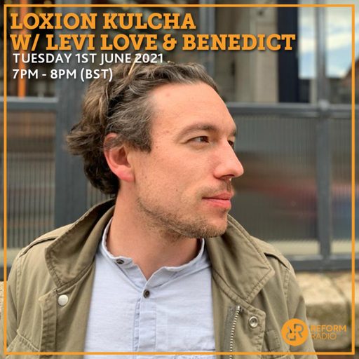 Loxion Kulcha w/ Levi Love & Benedict 1st June 2021