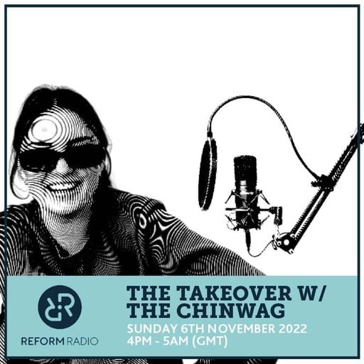 The Takeover w/ The Chinwag 6th November 2022