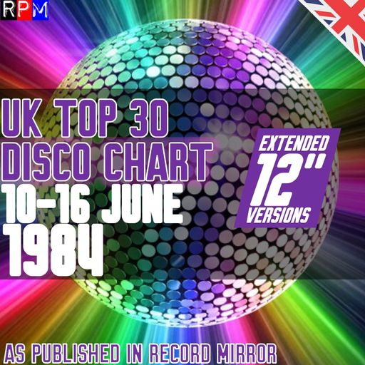 UK TOP 30 DISCO CHART : 10-16 JUNE 1984