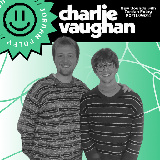 New Sounds with Jordan - An Hour with Charlie Vaughan - 20/11/24