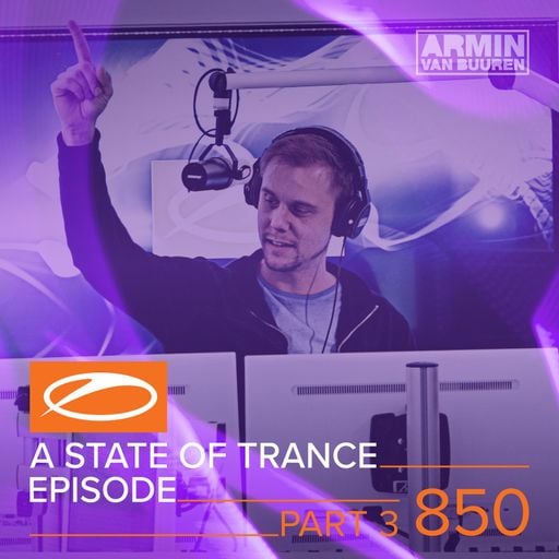 A State Of Trance Episode 850 - Part 3 – Armin van Buuren
