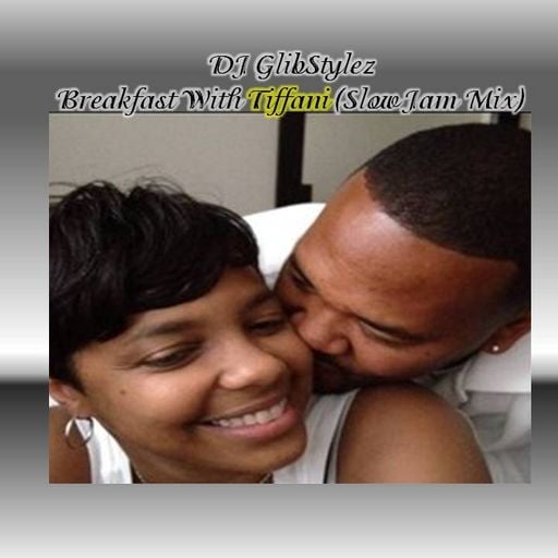 DJ GlibStylez - Breakfast With Tiffani (Mother's Day Edition)