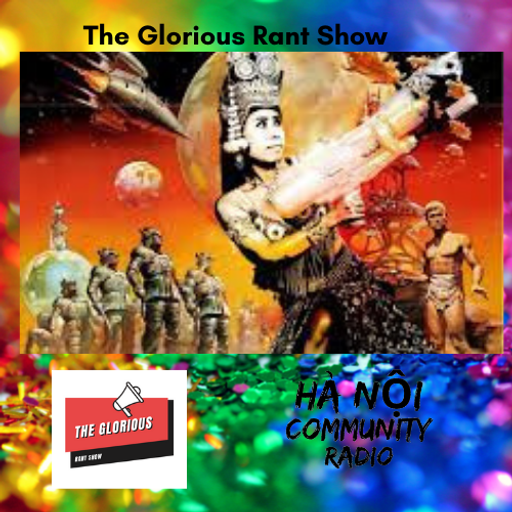 The Glorious Rant Show Ep 4 11.06.21