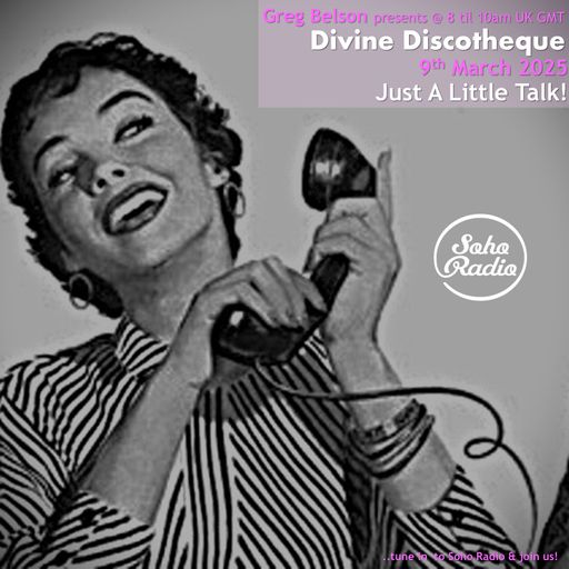 Greg Belson's Divine Discotheque - Just A Little Talk! (09/03/2025)