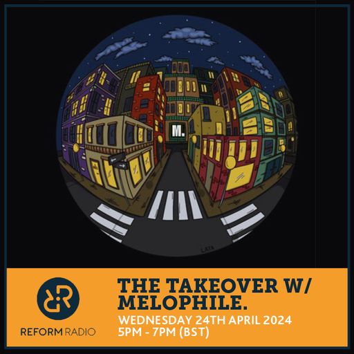 The Takeover w/ Melophile. 24th April 2024