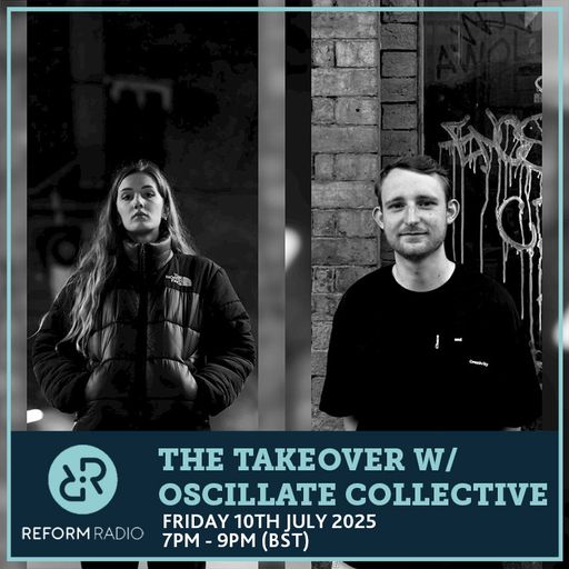 The Takeover w/ Oscillate Collective 10th July 2025