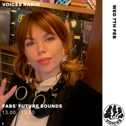 Fabs Future Sounds 07/02/24 - Voices Radio