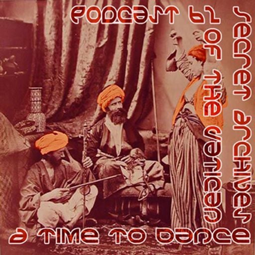 A Time To Dance - Secret Archives of the Vatican Podcast 62